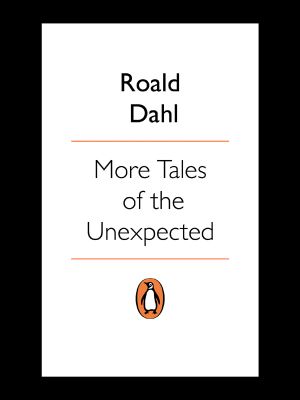 [Roald Dahl's Tales of the Unexpected 02] • More Tales of the Unexpected